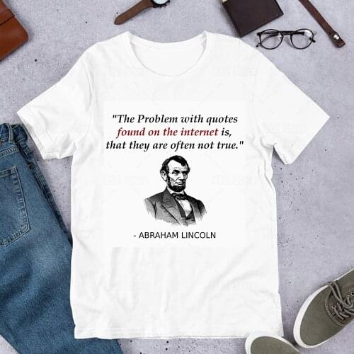 100% CottonFunny Abraham Lincoln Shirt Humor T Shirt With Internet Quotes For History Teacher Gift Summer Top Tees