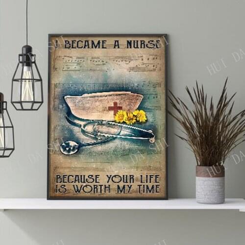 Nurse Poster - I Became A Nurse Because Your Life Is Worth My Time Poster, Proud Nurse Wall Art, Vintage Nurse Print