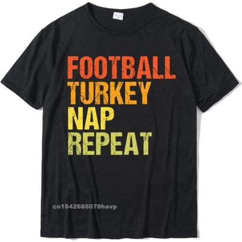 Football Turkey Nap Repeat Funny Thanksgiving Short Sleeve T-Shirt Tees New Coming Gift Cotton Men Top T-Shirts Normal