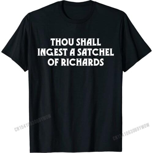 Thou Shall Ingest a Satchel of Richards Eat a Bag of Dicks T-Shirt Tops Oversized Fashionable Cotton Male Fashionable