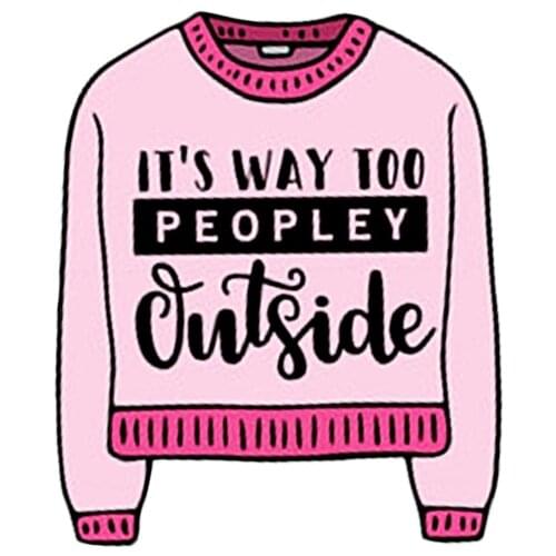 Its too peopley outside pin