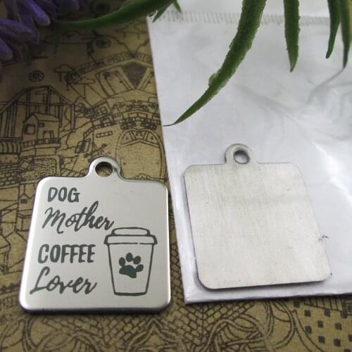 10pcs--"dog mother coffee lover"stainless steel charms more style for choosing DIY Charms pendants for necklace