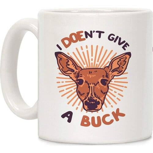 I Doe-n't Give a Buck White 11 Ounce Ceramic Coffee Mug