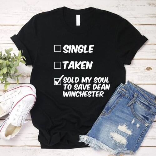 Single Taken Funny Tshirt Sold My Soul To Save Dean Winchester Humor Shirt Top Tees