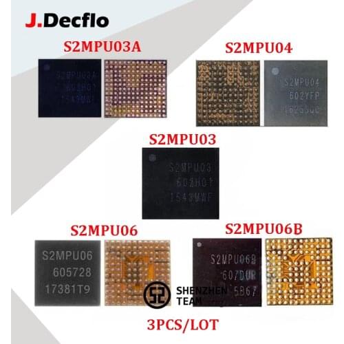 JDecflo 3Pcs/Lot PMIC S2MPU03 S2MPU03A S2MPU04 S2MPU06 S2MPU06B For Power Supply PM IC Samsung J7 J700 A7100 J120 J2 J330F J400F