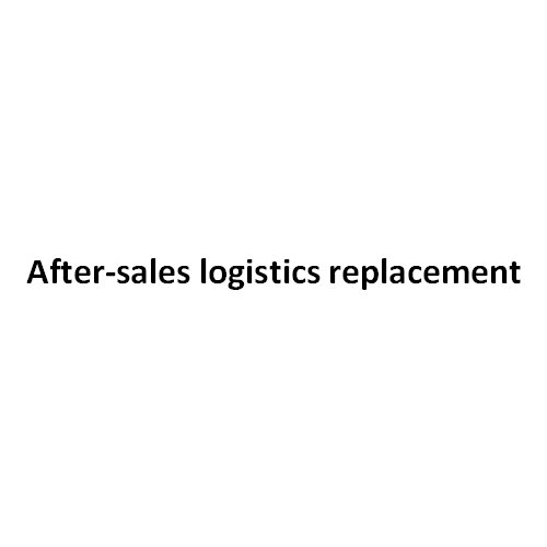 After-sales logistics replacement