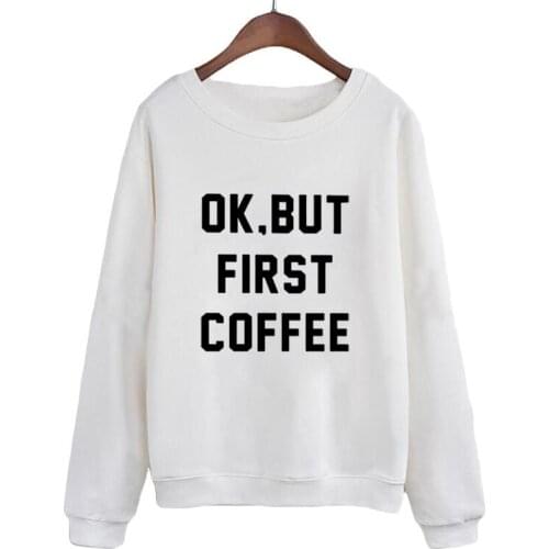 Harajuku Black White Sweatshirt Women Letters Print Pullover Hoodies moletom tumblr Female Tops Ok, But First Coffee