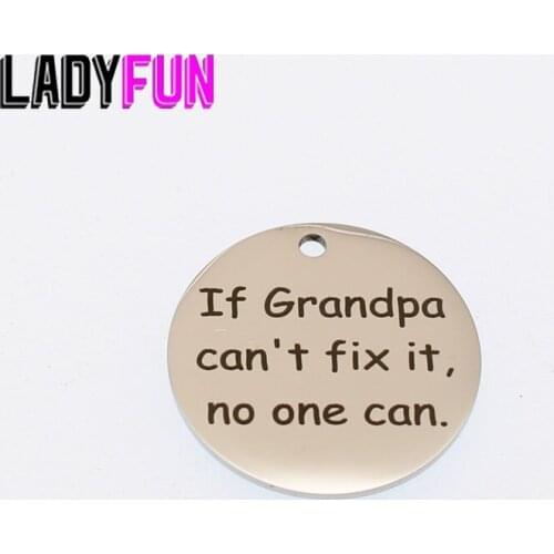 Grandpa Gifts Charms Stainless Steel Laser Words Charm If Grandpa Can't Fix It,No One Can Pendant 25mm