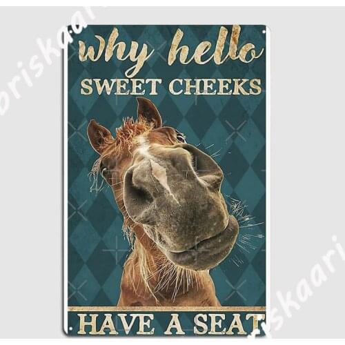 Why Hello Sweet Cheeks Horse Metal Plaque Poster Mural Painting Vintage Wall Cave Cave pub Tin sign Posters