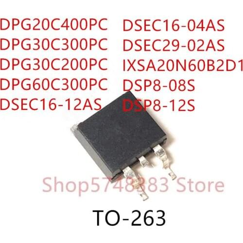 10PCS DPG20C400PC DPG30C300PC DPG30C200PC DPG60C300PC DSEC16-12AS DSEC16-04AS DSEC29-02AS IXSA20N60B2D1 DSP8-08S DSP8-12S TO-263