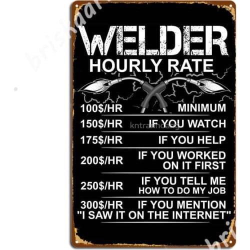 Funny Welder Gift - Sarcastic Gift - Hourly Labor Rate - Welding Metal Signs Wall Mural Classic Cave pub Tin sign Posters