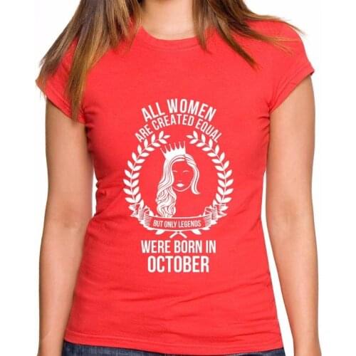 Newest 2019 Fashion Stranger Things Funny Women Tee Shirts All Women Are Created Equal But Only Legends Were Born In October Tee