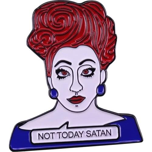 Not Today Satan Enamel Pin Rupauls Drag Race quotes Brooch Letting People Know You are't messing Around