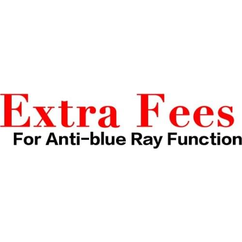 Extra Fee for Anti Blue Ray Function