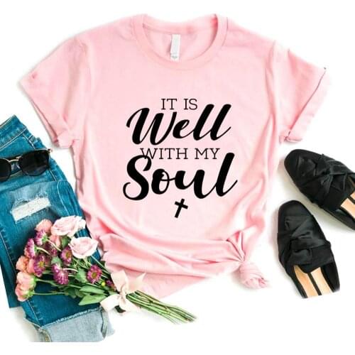 It is well with my soul jesus Christian faith Women Tshirts Cotton Casual Funny t Shirt For Lady Yong Girl Top Tee Hipster FS-28