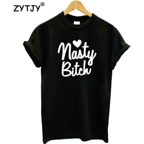 Nasty bitch Letters Print Women Tshirt Cotton Funny t Shirt For Lady Girl Top Tee Hipster Tumblr Drop Ship HH-333