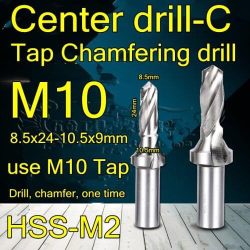 M10=8.5x24-10.5x9mm 2pcs HSS-M2 Tap Chamfering drill Center drill-C Drill, chamfer, one time good Processing: steel