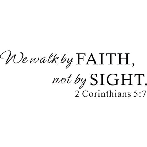 We Walk by Faith, not by Sight. 2 Corinthians 5:7 Vinyl Wall Decal Christian Quotes Bible Verse Wall Stickers Lettering