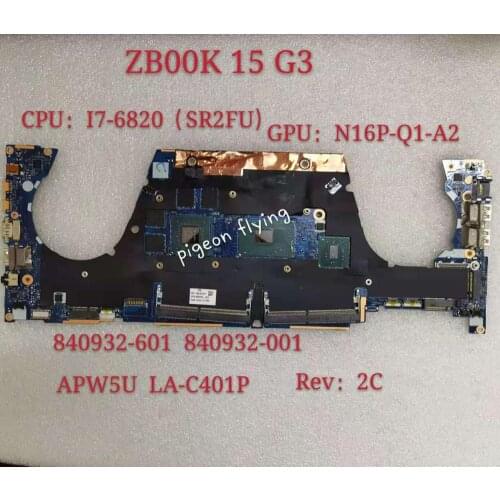 APW5U LA-C401P Rev:2C for HP ZBOOK 15 G3 Motherboard Mainboard 840932-601 840932-001 CPU:I7-6820HQ GPU:N16P-Q1-A2 DDR4 Test OK