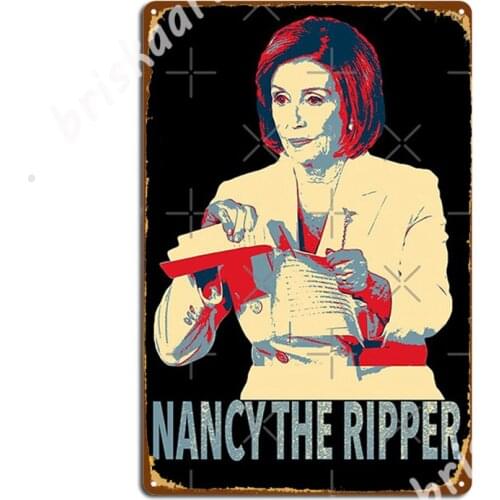 Nancy The Ripper Nancy Pelosi Rip Up Trumps Sotu Speech Metal Signs Wall Decor Club Bar create Club Party Tin sign Posters
