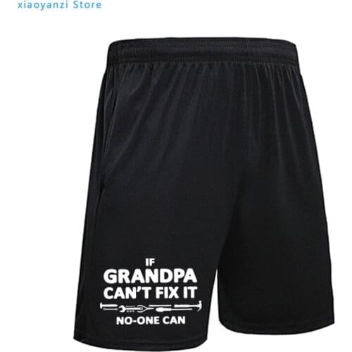 If Grandpa Can't Fix it shorts No One Can Engineer Black sportswear men pants Gift For Grande Father joggers shorts