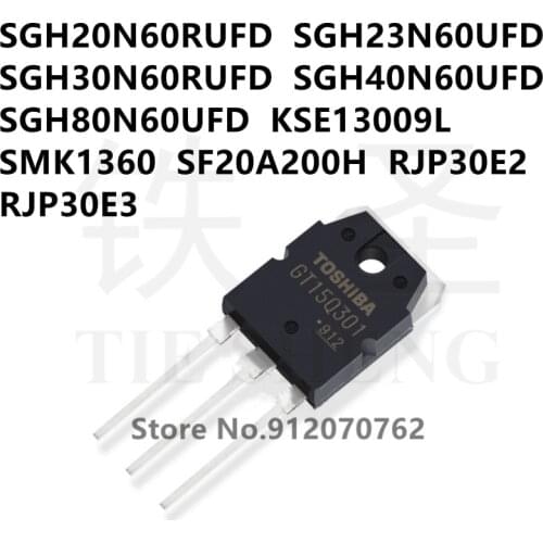 10PCS SGH20N60RUFD SGH23N60UFD SGH30N60RUFD SGH40N60UFD SGH80N60UFD KSE13009L SMK1360 SF20A200H RJP30E2 RJP30E3 TO-3P