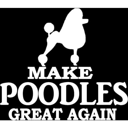 15.2CM*13.2CM MAKE POODLES GREAT AGAIN Vinyl Car Sticker Decals Black/Silver C10-00316