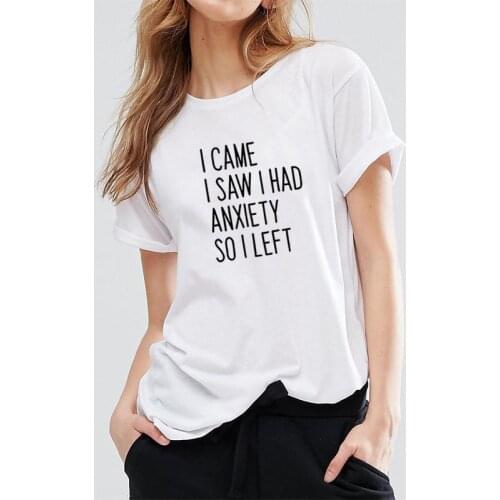 I Came I Saw I Had Anxiety Funny T Shirt Women Summer Short Sleeve Tshirt Women O-neck Camiseta Mujer White Tee Shirt Femme Top