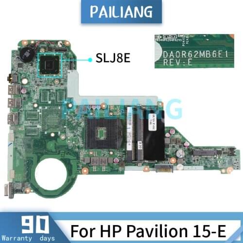 PAILIANG Laptop motherboard For HP Pavilion 15-E Mainboard SLJ8E DA0R62MB6E1 DDR3 tesed