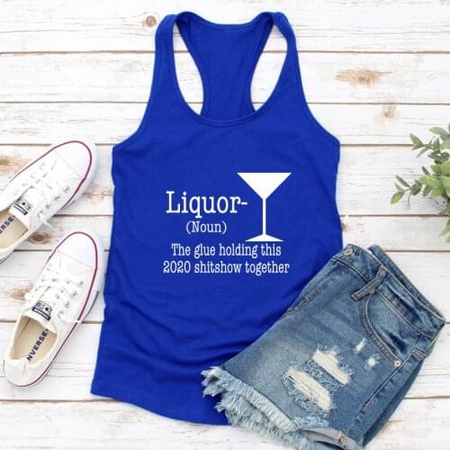 Liquor The Glue Holding This 2020 Shitshow Together Tank Sarcastic Women Raceback Day Drinking Tops Tanks