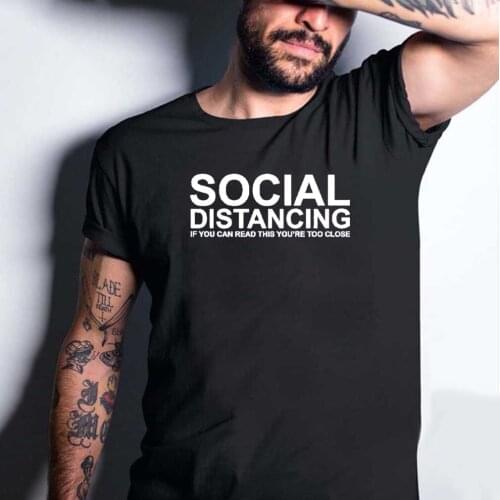 Social Distancing If You Can Read This You're Too Close Mens Short Sleeve Cotton T-Shirt Summer Causal Grunge Tee Dropshiping