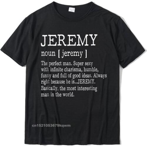Adult Definition - First Name Jeremy Men T-Shirt Funny Cotton Tops Shirt Harajuku Fashion Design T Shirts