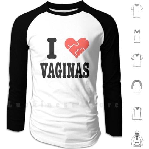 I Love Vaginas Hoodie Long Sleeve Masturbate Jerk Off Jack Off Tease Beat Off Arouse Sexually Love Logo Heart Live