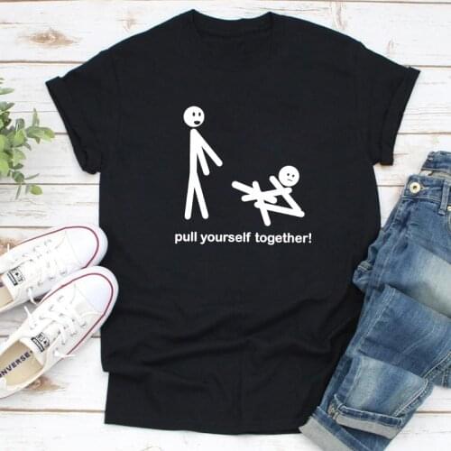 Pull Yourself Together 100% Cotton T-shirt Funny Stick Men Graphic Tee Top Sarcastic Women Short Sleeve Hipster Grunge Tshirt