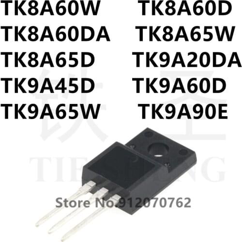 10PCS TK8A60W TK8A60D TK8A60DA TK8A65W TK8A65D TK9A20DA TK9A45D TK9A60D TK9A65W TK9A90E TO-220F