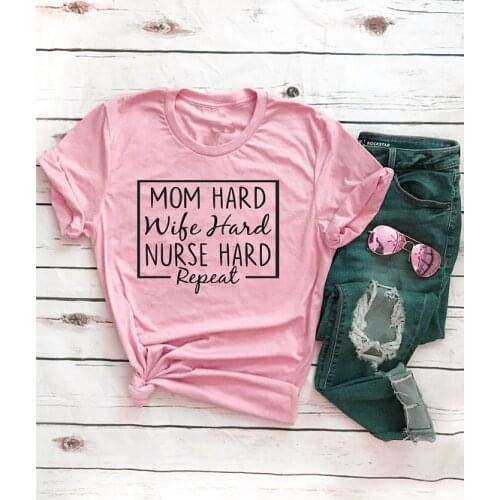 Mom Hard Wife Hard Nurse Hard Repeat T-Shirt Unisex Casual Short Sleeve Tee High Quality Style Shirt mom and nurse Graphic Tops