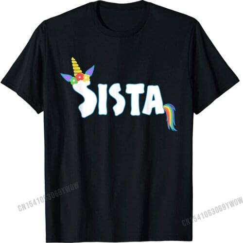 Funny Unicorn Sister Shirt Sista Sis Women Gifts T-Shirt Camisas Men Popular Birthday T Shirt Cotton Men Tops Shirts Printed On