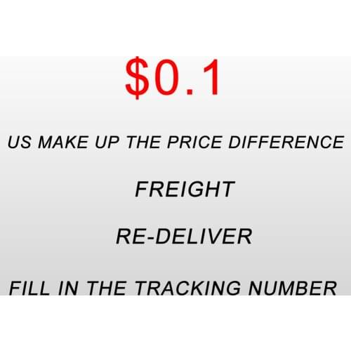 0.1us Make Up The Price Difference/Freight,/Re-deliver/ Fill in the tracking number For Special Situation
