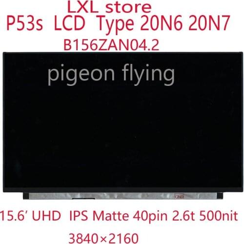 P53s LCD screen For Thinkpad 20N6 20N7 Laptop B156ZAN04.2 FRU 01YN137 01YN138 5D10V82359 15.6’ UHD IPS Matte 40pin 2.6t 500nit