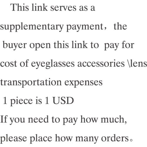 This link for The buyer pay for transportation packaging eyeglasses accessories and lens costs