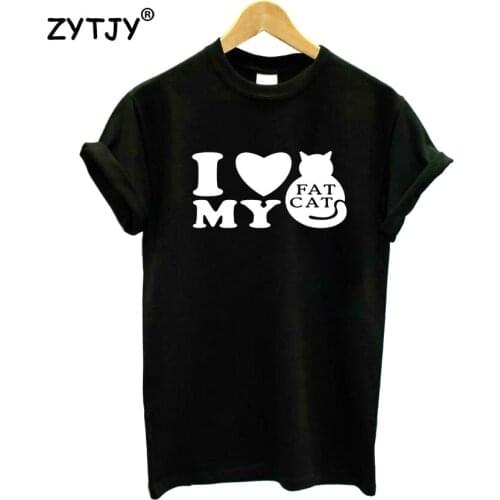 I Love My Fat Cat Print Women Tshirt Cotton Casual Funny t Shirt For Girl Top Tee Hipster Tumblr Drop Ship HH-15