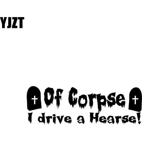YJZT 14.8CM*4.9CM OF CORPSE I DRIVE A HEARSE Vinyl Decal Zombie Personality Car Sticker Black/Silver C10-01887