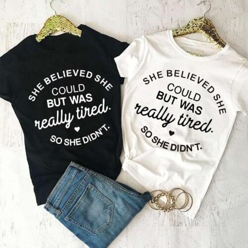 She Believed She Could But Was Really Tired T-Shirt Summer Fashion Clothing Quality Cotton Tee Slogan Aesthetic Tops Girl shirts