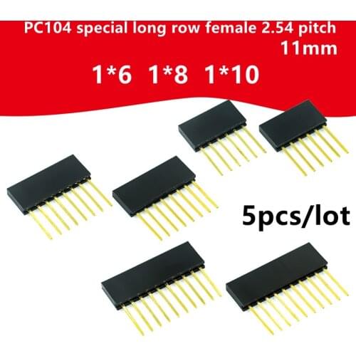 5pcs/lot PC104 dedicated long row female 2.54 pitch 1*6 1*8 1*10 6/8/10P pin 11MM