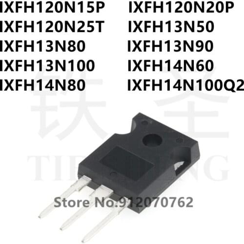 10PCS IXFH120N15P IXFH120N20P IXFH120N25T IXFH13N50 IXFH13N80 IXFH13N90 IXFH13N100 IXFH14N60 IXFH14N80 IXFH14N100Q2 TO-247