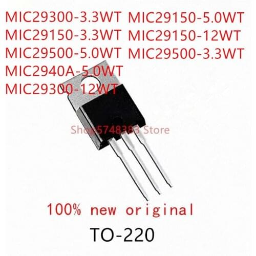 10PCS MIC29300-3.3WT MIC29150-3.3WT MIC29500-5.0WT MIC2940A-5.0WT MIC29300-12WT MIC29150-5.0WT MIC29150-12WT MIC29500-3.3WT