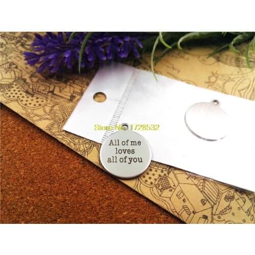 10pcs-stainless steel Charms "all of me loves all of you"DIY Charms Pendants for necklace/bracelet/keychain DIY jewelry