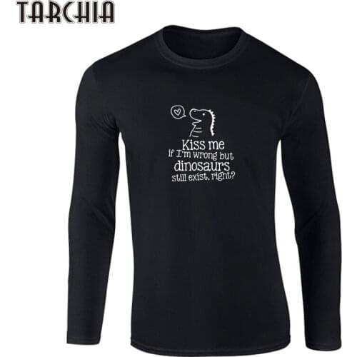 TARCHIA Mens T-Shirt KISS ME IF I'M WRONG BUT DINOSAURS STILL EXIST RIGHT Long Sleeve Streetwear Hip Hop T Shirts Men Tees Tops