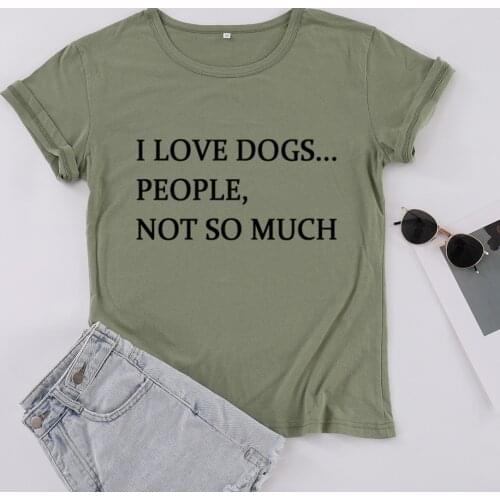 I LOVE DOGS PEOPLE NOT SO MUCH Harajuku Mom T-shirt Cotton Women Tshirt Funny Letter Short Sleeve Shirt Girl Round Neck Top Tees