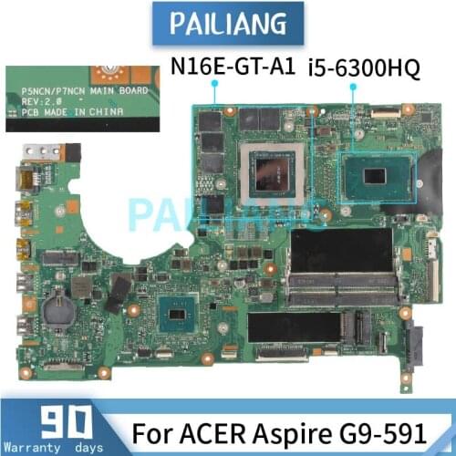 Mainboard For ACER Aspire G9-591 i5-6300HQ Laptop motherboard P5NCN1P7NCN SR2FP N16E-GT-A1 DDR4 Tested OK